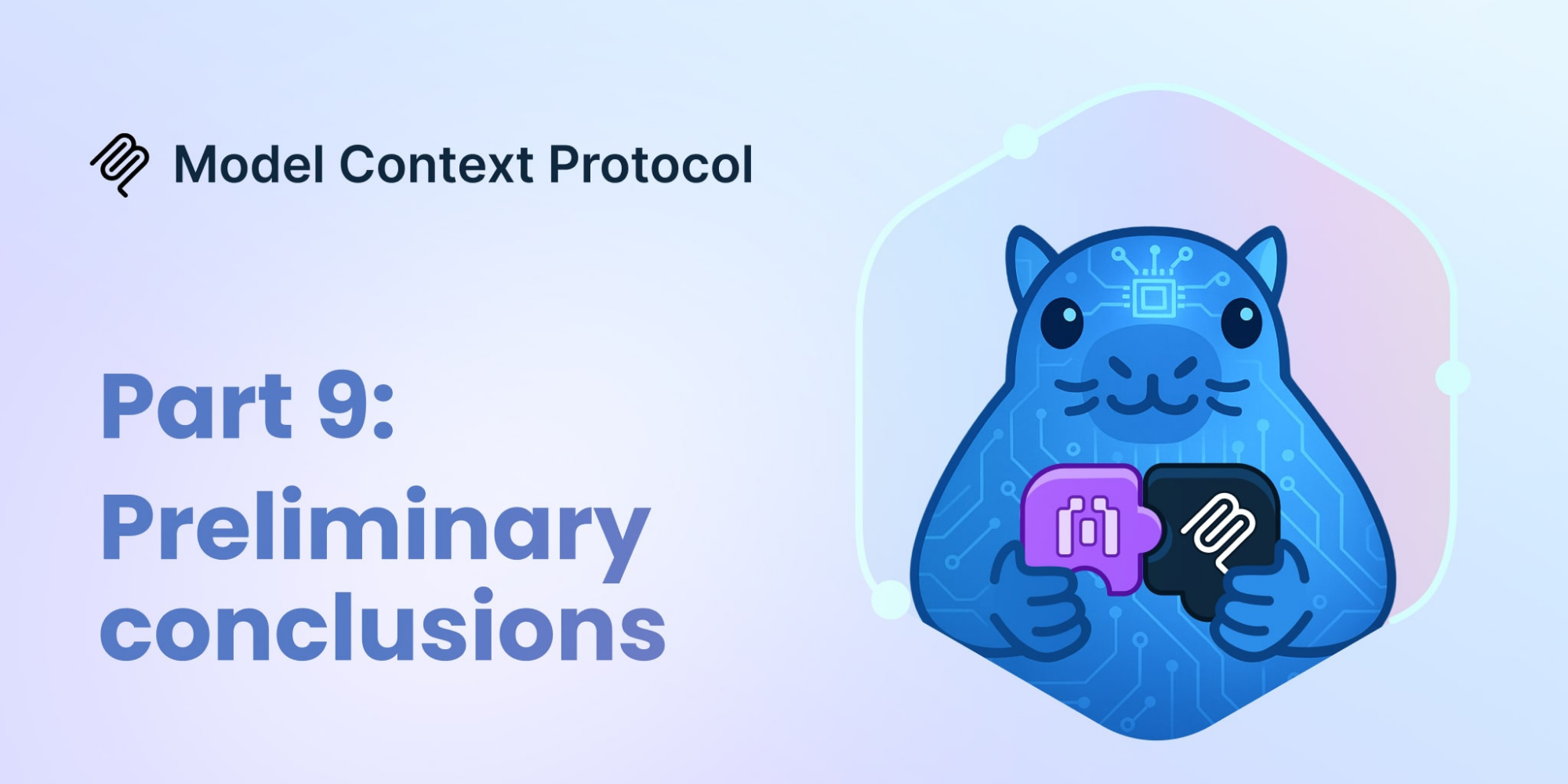 MCP Explained Part 9 Preliminary Conclusions